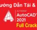 hướng dẫn cài autocad 2021 full crack